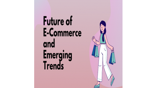 Future of Ecommerce and Emerging Trends